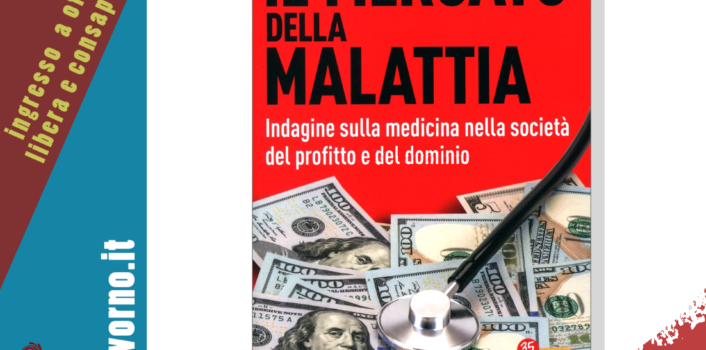 Presentazione libro Il Mercato della Malattia di Sonia Savioli